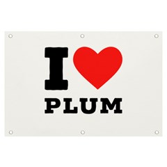 I Love Plum Banner And Sign 6  X 4  by ilovewhateva