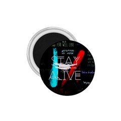 Stay Alive 1 75  Magnets