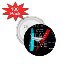 Stay Alive 1 75  Buttons (100 Pack) 