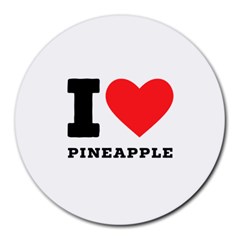 I Love Pineapple Round Mousepad by ilovewhateva