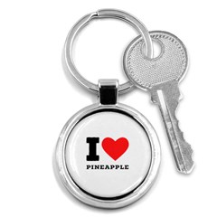 I Love Pineapple Key Chain (round) by ilovewhateva