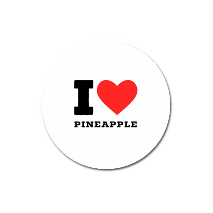 I love pineapple Magnet 3  (Round)