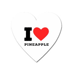 I Love Pineapple Heart Magnet by ilovewhateva