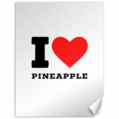 I Love Pineapple Canvas 12  X 16  by ilovewhateva