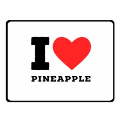 I Love Pineapple Fleece Blanket (small) by ilovewhateva