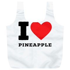 I Love Pineapple Full Print Recycle Bag (xl) by ilovewhateva