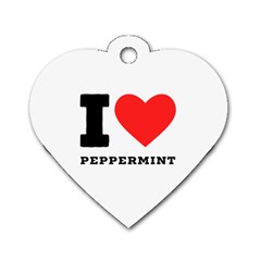 I Love Peppermint Dog Tag Heart (two Sides) by ilovewhateva