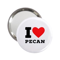 I Love Pecan 2 25  Handbag Mirrors by ilovewhateva