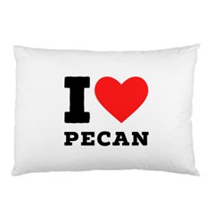 I Love Pecan Pillow Case (two Sides) by ilovewhateva