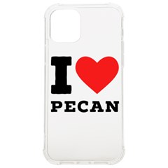 I Love Pecan Iphone 12/12 Pro Tpu Uv Print Case by ilovewhateva