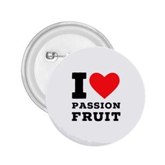 I Love Passion Fruit 2 25  Buttons by ilovewhateva