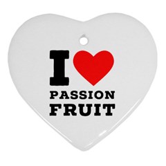 I Love Passion Fruit Heart Ornament (two Sides) by ilovewhateva