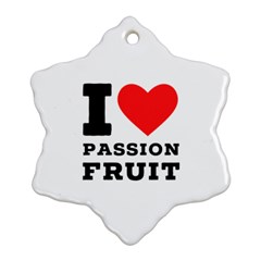 I Love Passion Fruit Ornament (snowflake) by ilovewhateva