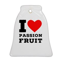 I Love Passion Fruit Ornament (bell) by ilovewhateva