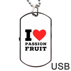 I Love Passion Fruit Dog Tag Usb Flash (two Sides) by ilovewhateva