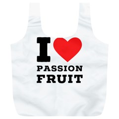 I Love Passion Fruit Full Print Recycle Bag (xl) by ilovewhateva