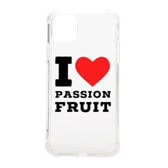 I Love Passion Fruit Iphone 11 Pro Max 6 5 Inch Tpu Uv Print Case by ilovewhateva