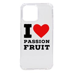 I Love Passion Fruit Iphone 14 Pro Max Tpu Uv Print Case by ilovewhateva