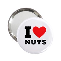 I Love Nuts 2 25  Handbag Mirrors by ilovewhateva