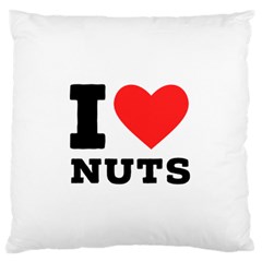 I Love Nuts Large Premium Plush Fleece Cushion Case (one Side) by ilovewhateva