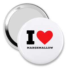 I Love Marshmallow  3  Handbag Mirrors by ilovewhateva