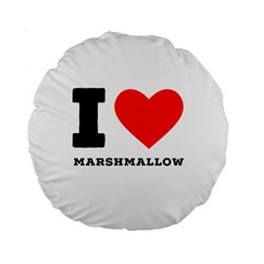 I Love Marshmallow  Standard 15  Premium Round Cushions by ilovewhateva