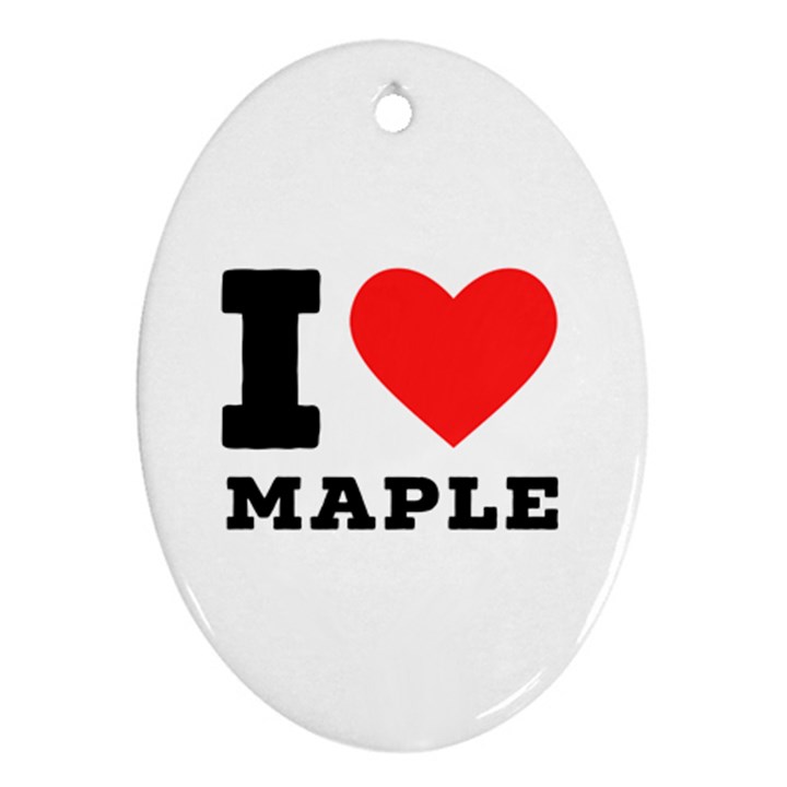 I love maple Ornament (Oval)