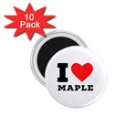 I love maple 1.75  Magnets (10 pack)  Front