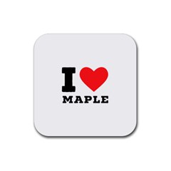 I Love Maple Rubber Coaster (square) by ilovewhateva