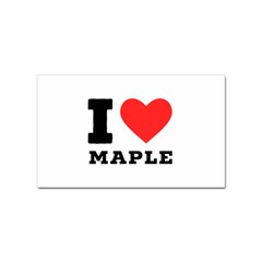 I Love Maple Sticker Rectangular (10 Pack) by ilovewhateva