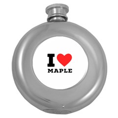 I Love Maple Round Hip Flask (5 Oz) by ilovewhateva