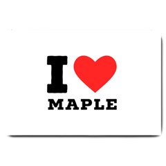 I Love Maple Large Doormat by ilovewhateva