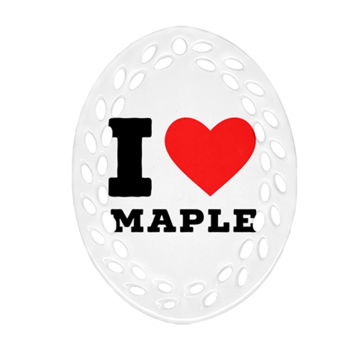 I love maple Ornament (Oval Filigree)