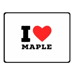 I Love Maple Two Sides Fleece Blanket (small) by ilovewhateva