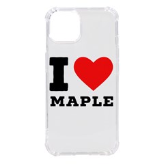 I Love Maple Iphone 14 Tpu Uv Print Case by ilovewhateva