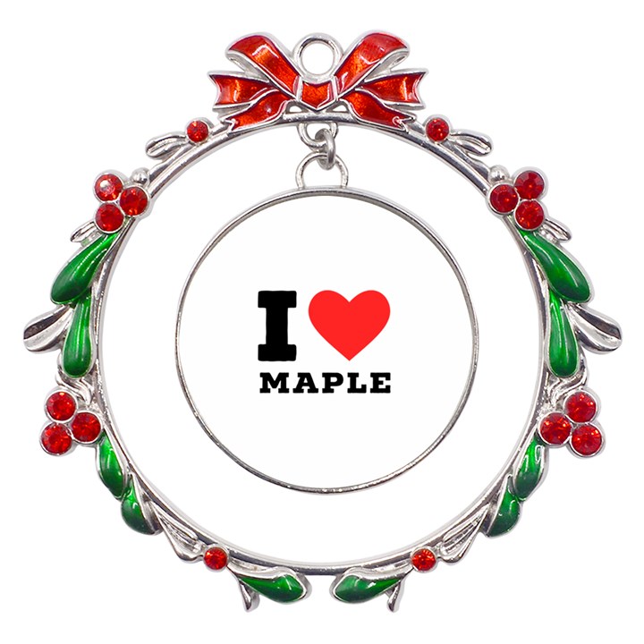 I love maple Metal X mas Wreath Ribbon Ornament