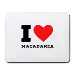 I Love Macadamia Small Mousepad by ilovewhateva