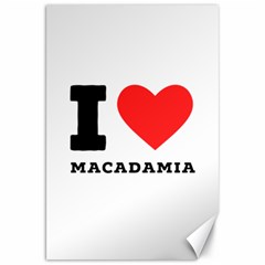 I Love Macadamia Canvas 20  X 30  by ilovewhateva