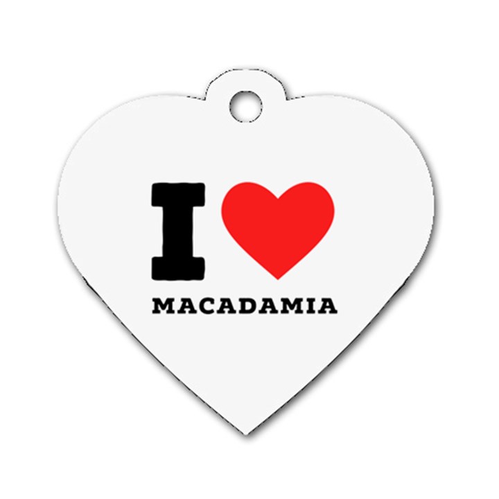 I love macadamia Dog Tag Heart (One Side)