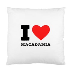 I Love Macadamia Standard Cushion Case (one Side) by ilovewhateva