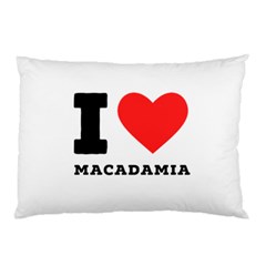 I Love Macadamia Pillow Case by ilovewhateva