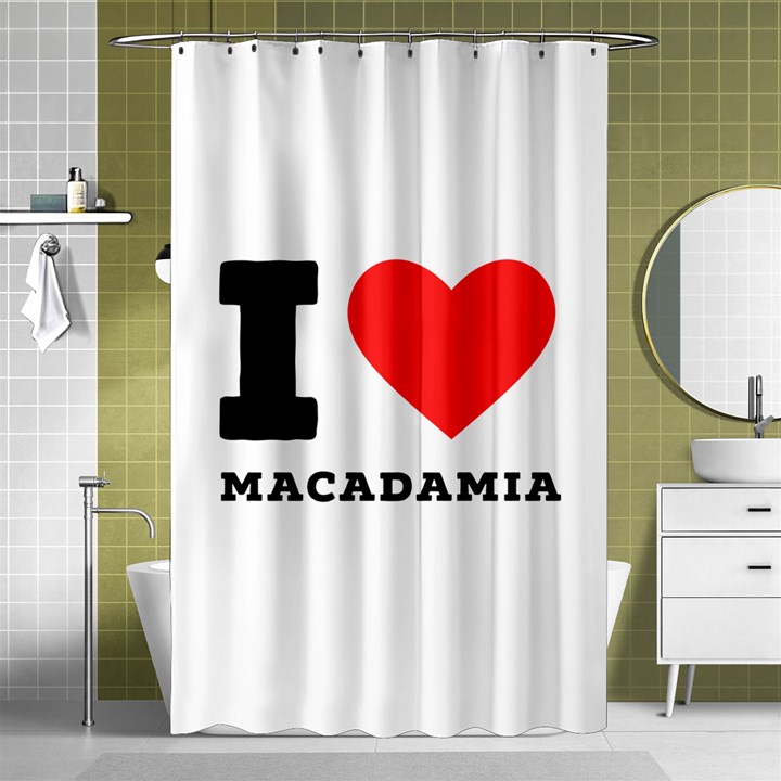 I love macadamia Shower Curtain 48  x 72  (Small) 