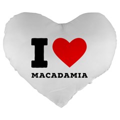 I Love Macadamia Large 19  Premium Heart Shape Cushions by ilovewhateva