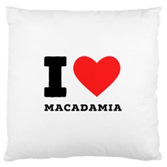 I Love Macadamia Standard Premium Plush Fleece Cushion Case (two Sides) by ilovewhateva