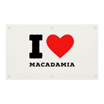 I love macadamia Banner and Sign 5  x 3  Front