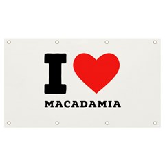 I Love Macadamia Banner And Sign 7  X 4  by ilovewhateva