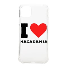 I Love Macadamia Iphone 11 Pro Max 6 5 Inch Tpu Uv Print Case by ilovewhateva