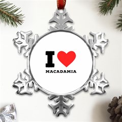 I Love Macadamia Metal Small Snowflake Ornament by ilovewhateva