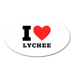 I Love Lychee  Oval Magnet by ilovewhateva