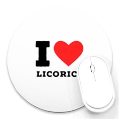 I Love Licorice Round Mousepad by ilovewhateva